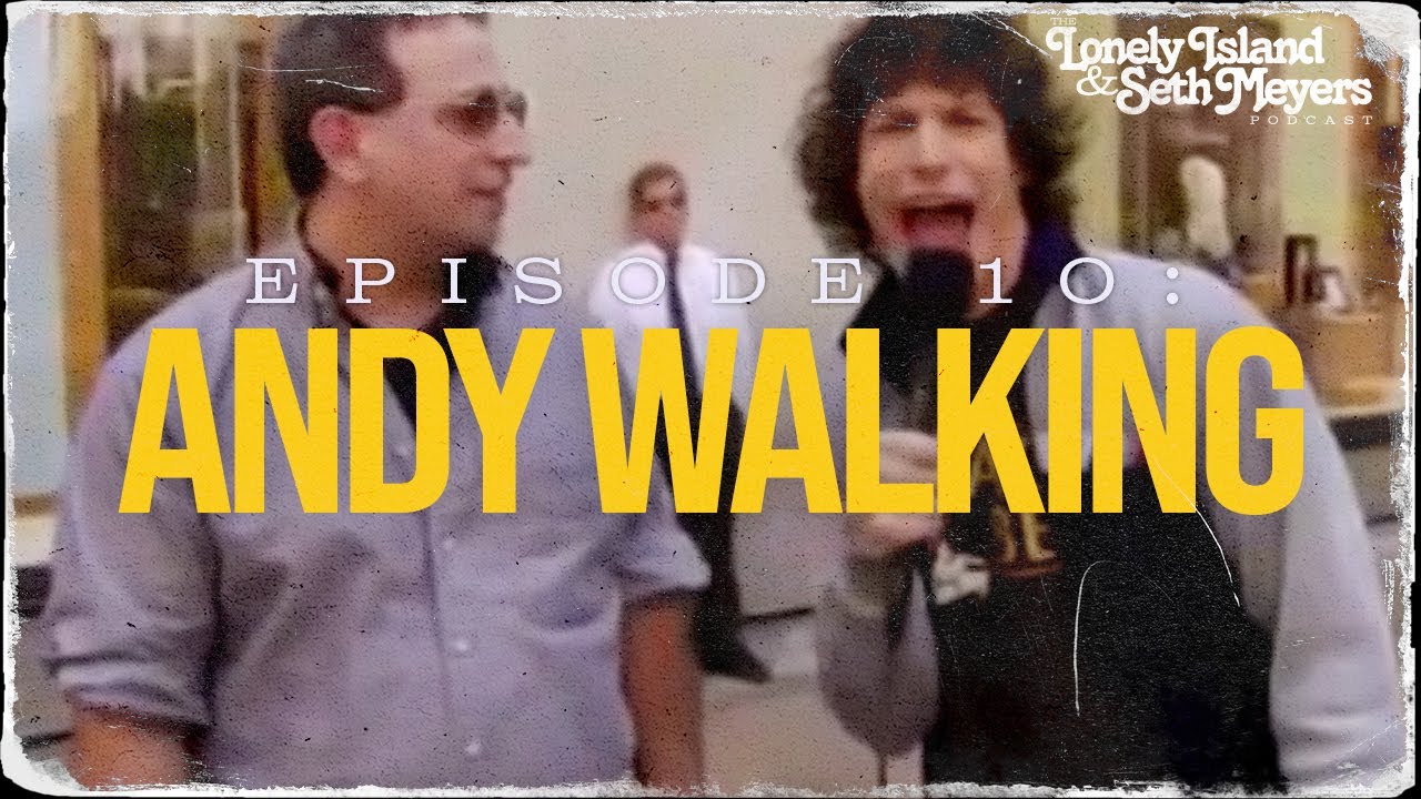 Andy Walking | The Lonely Island And Seth Meyers Podcast Episode 10 ...