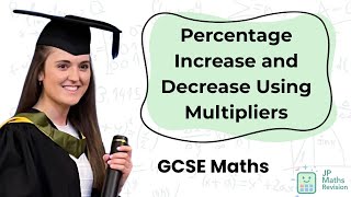 Percentage Increase and Decrease Using Multipliers | GCSE Maths
