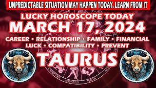Taurus ♉😱UNPREDICTABLE SITUATION MAY HAPPEN TODAY. LEARN FROM IT😱 - MARCH 17, 2024