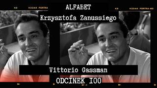 ALFABET KRZYSZTOFA ZANUSSIEGO | VITTORIO GASSMAN | ODC. 100