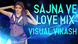 Sajna Ve (Remix) | Love Mix | Vishal Mishra | Lisa Mishra | VISUAL VIKASH