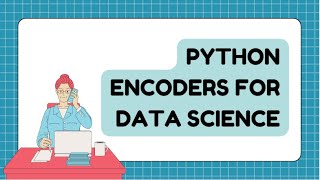 Demystifying Python Encoders: A Beginner’s Guide to Label, One-Hot, Ordinal, and Target Encoding