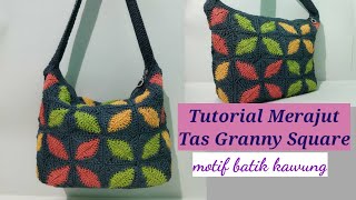 Crochet // Tutorial Merajut Tas Granny Square - Motif Batik Kawung