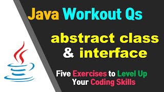 Java Workout Questions |#131| Abstract class & Interface