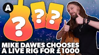 Mike Dawes Chooses a Live Acoustic Rig Under £1000!
