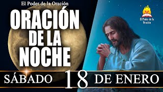 🙏 ORACIÓN de la Noche de hoy SÁBADO 18 de Enero del 2025 | El Poder de la Oración