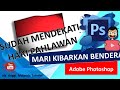 [Tutorial Photoshop] Membuat Bendera Berkibar dengan Photoshop