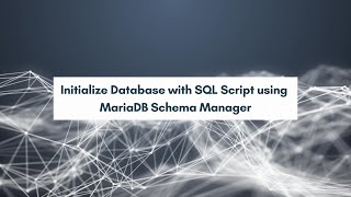 Initialize Database with SQL Script using MariaDB Schema Manager
