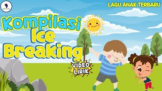 Kompilasi Ice Breaking Seru untuk TK & PAUD - Song of Kids (Video Lirik)