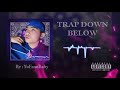 YuFano - TRAP DOWN BELOW (ProdBy:@ProdRyu)