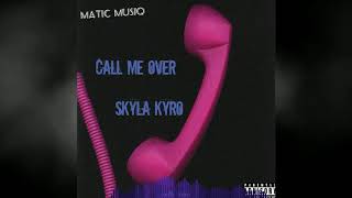 Skyla Kyro - Call Me Over (Official Audio)
