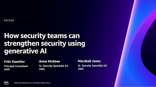 AWS re:Invent 2023 - How security teams can strengthen security using generative AI (SEC210)