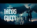 Tacos Gucci
