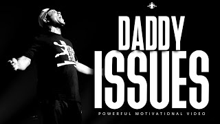 Eric Thomas | DADDY ISSUES (Powerful Motivational Video)