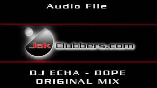 DJ ECHA - DOPE (Original Mix)