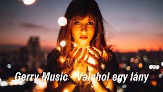 💕💕 Gerry Music 💕💕 - 💕💕 Valahol egy lány (Official Music Video)