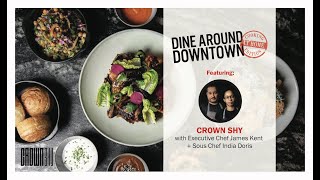 Dine Around Downtown: Cooking At Home Edition With Crown Shy’s Chefs James Kent and India Doris