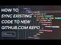 Git CLI Command Tutorial - How to link existing code base to a new GitHub.com Repo