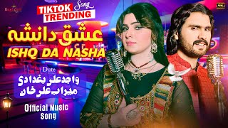 ISHQ DA NASHA | Wajid Ali Baghdadi Duet Meerab Ali Khan | Nashai Song 2024 | Official Music Video