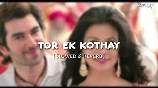 Tor Ek Kothay - Slowed + Reverb |  Bengali Lo-Fi