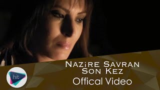 Nazire Savran - Son Kez (Official Video)