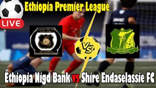 Live Football Ethiopia Nigd Bank vs Shire Endaselassie FC ll Live Ethiopia Premier League