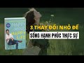 3 Thay Đổi Nhỏ Để Sống Hạnh Phúc Thực Sự I  Sách Tâm Hồn Vui Vẻ, Cuộc Sống Hạnh Phúc