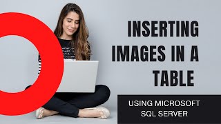 HOW TO INSERT IMAGE IN MICROSOFT SQL SERVER DATABASE USING SQL QUERY IN SSMS