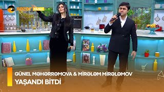 Günel Məhərrəmova & Mirələm Mirələmov - Yaşandı Bitdi
