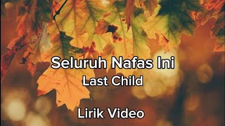 Last Child - Seluruh Nafas Ini (Lirik Video) Ft. Giselle