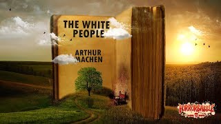 "The White People" by Arthur Machen / A HorrorBabble Production