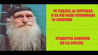 In veacul al optulea o sa fie mari schimbari in omenire - Staretul Dionisie de la Colciu