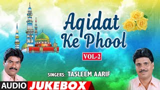 Aqidat Ke Phool (अकीदत के फूल) (Vol 2) | Haji Tasleem Aarif | Audio Jukebox | T-Series Islamic Music