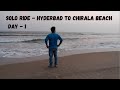 Solo RidE - HyderabaD to ChiralA BeacH - DaY - 1