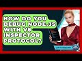 How Do You Debug Node.js With V8 Inspector Protocol? - Learn To Troubleshoot