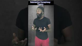 Submarine Conspiracy Theory