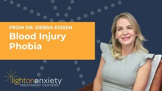 Conquering Blood Injury Phobia with Dr. Debra Kissen | Light On Anxiety