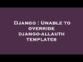 Django : Unable to override django-allauth templates