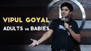 ADULTS vs BABIES | Stand Up Comedy by VIPUL GOYAL