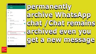 How to permanently archive a whatsapp chat | Chat remains archived even if you receive a new message
