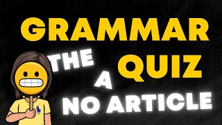 Grammar Quiz: How Well Do You Know Your A's, the's, and No Articles?