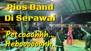 PETCAAAHH...HEBOOOH...RIOS BAND DI SERAWAI.....