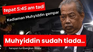 TEPAT 5:45 AM TADI : Kejadian mencemaskan berlaku, Muhyiddin sudah tiada......