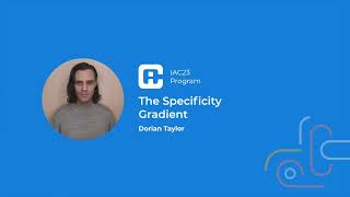 IAC 2023: The Specificity Gradient