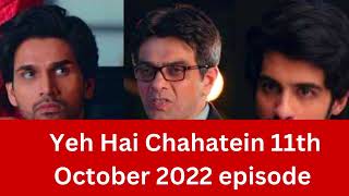 Yeh Hai Chahatein 11th October 2022 episode\\yeh hai chahatein aaj ka full episode today\\