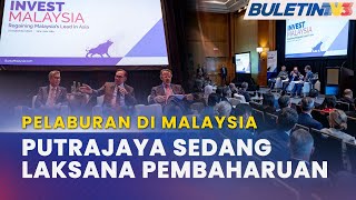 PELABURAN DI MALAYSIA | Kerajaan Laksana Pembaharuan, Permudah Urusan Syarikat Antarabangsa