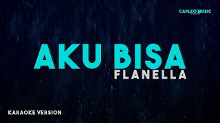 Flanella – Aku Bisa (Karaoke Version)