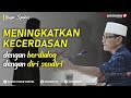 Meningkatkan Kecerdasan Dengan Berdialog Dengan Diri sendiri - Buya Syakur