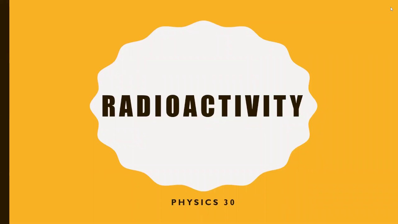 Physics 30 - Radioactivity - YouTube