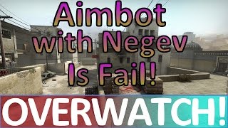 Aimbot with NEGEV equals FAIL! CS:GO OVERWATCH!